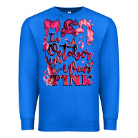 True Royal in october we wear pink Premium Sweatshirt - LillyAllenDesigns