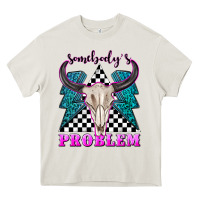 Cream somebodys problem Heavy Core Tee - texasbilliewilder