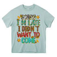 Sorry I Am Late I Didnt Want To Come Heavy Core Tee | Teevron