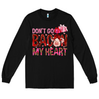 Black dont go bacon my heart Long Sleeve Tee - NancyCooperArtShop