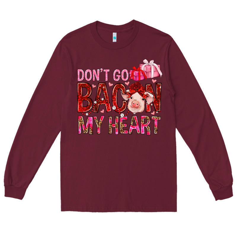 Dont Go Bacon My Heart Long Sleeve Tee by NancyCooperArtShop | Teevron