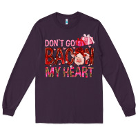 Plum dont go bacon my heart Long Sleeve Tee - NancyCooperArtShop