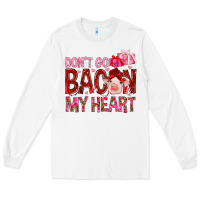 White dont go bacon my heart Long Sleeve Tee - NancyCooperArtShop