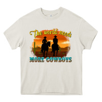 Cream the world needs more cowboys Heavy Core Tee - texasbilliewilder