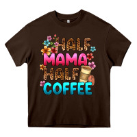 Chocolate Brown half mama half coffee Heavy Core Tee - Zillion Design Studio
