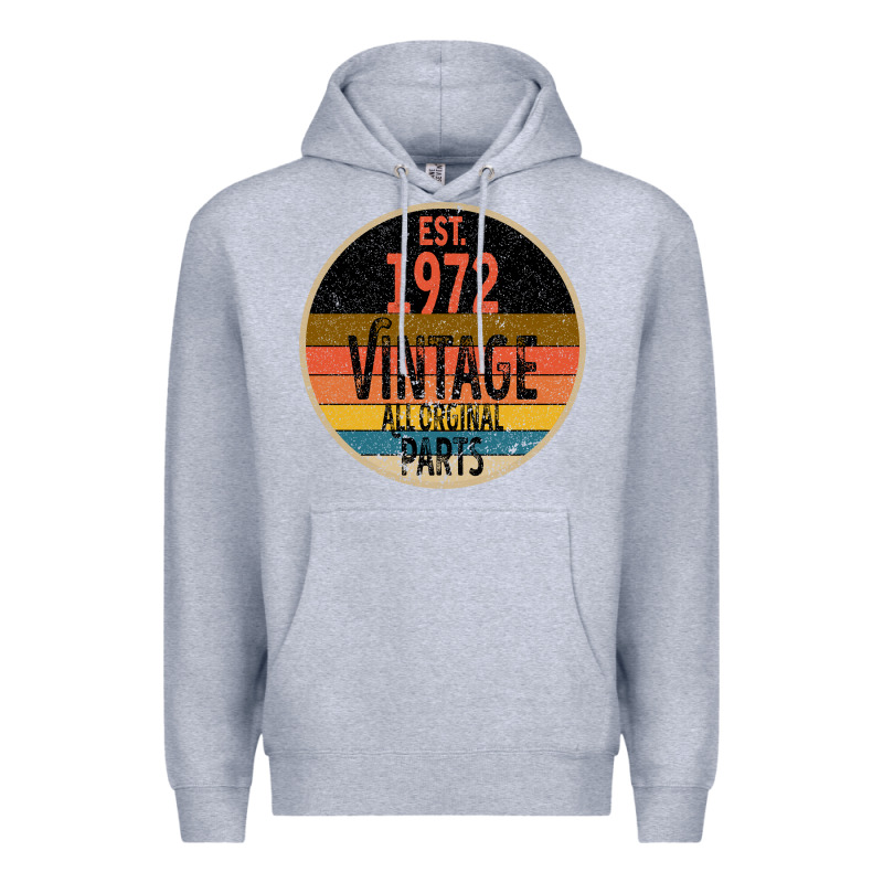 Est. 1972 Made In 1972 All Original Parts All Orginal Parts Premium Hoodie by Bettercallsaul | Teevron