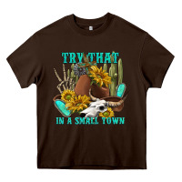 Chocolate Brown try that in a small town Heavy Core Tee - texasbilliewilder