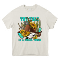 Cream try that in a small town Heavy Core Tee - texasbilliewilder