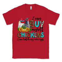 Red i can buy myself chickens i can hatch my own eggs Classic Tee - AdoDesignShop