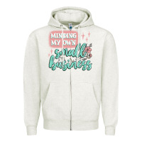 Oatmeal Heather minding my own small business Zipper Hoodie - MaliasSmallBusiness