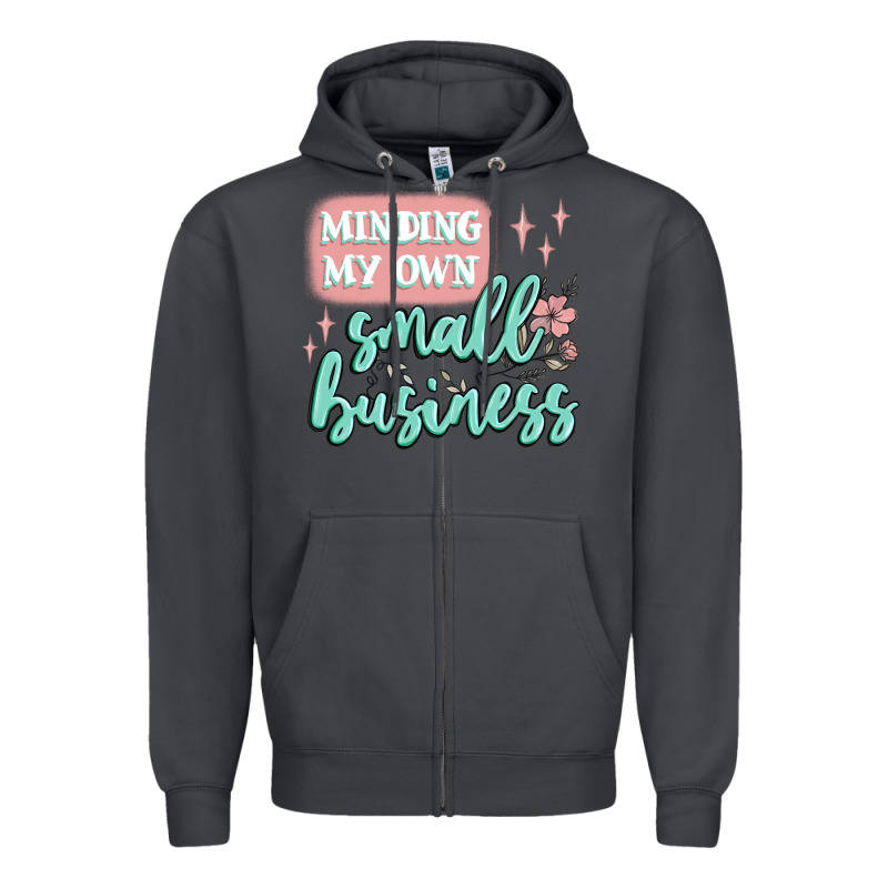 Minding My Own Small Business Zipper Hoodie by MaliasSmallBusiness | Teevron
