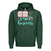 Sports Green minding my own small business Zipper Hoodie - MaliasSmallBusiness