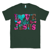 Sports Green love like jesus valentine's day Classic Tee - AdoDesignShop