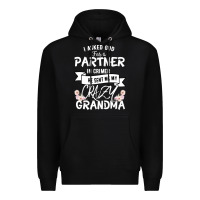 Black I Asked God For a Partner In Crime He Sent Me My Crazy Grandma Premium Hoodie - Bettercallsaul
