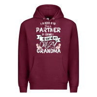 Burgundy I Asked God For a Partner In Crime He Sent Me My Crazy Grandma Premium Hoodie - Bettercallsaul