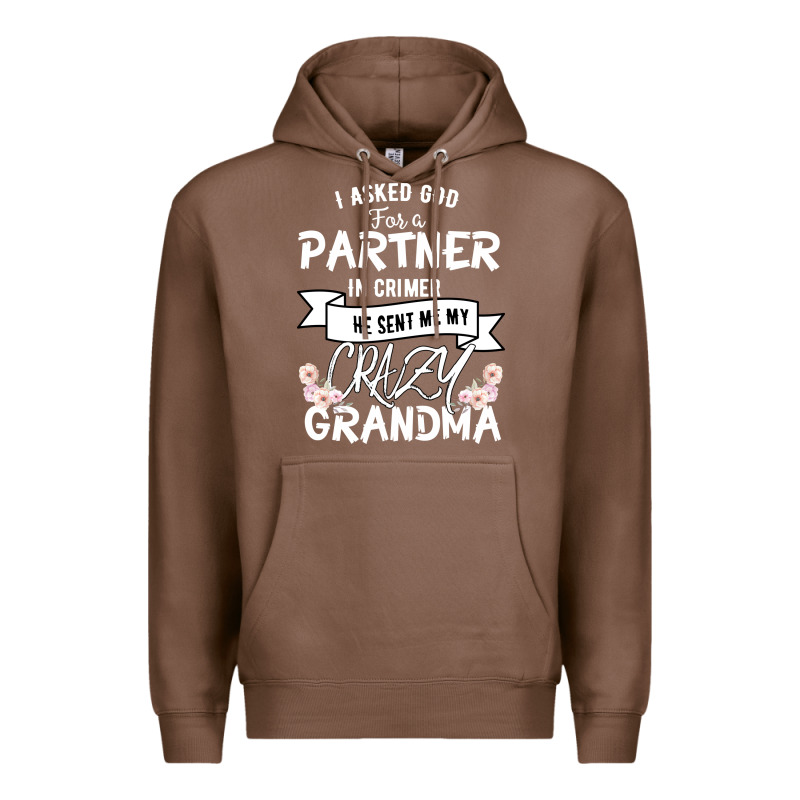 I Asked God For A Partner In Crime He Sent Me My Crazy Grandma Premium Hoodie by Bettercallsaul | Teevron