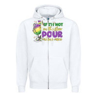 If I'm Not On The Floor Pour Me One More Zipper Hoodie | Teevron