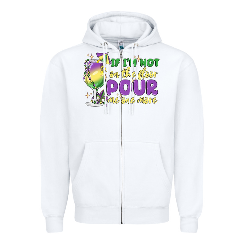 If I'm Not On The Floor Pour Me One More Zipper Hoodie by MaliasSmallBusiness | Teevron