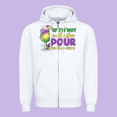 If I'm Not On The Floor Pour Me One More Zipper Hoodie Designed By Maliassmallbusiness