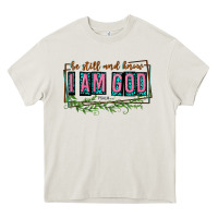 Be Still And Know That I Am God Heavy Core Tee | Teevron