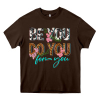 Chocolate Brown be you do you for you Heavy Core Tee - texasbilliewilder