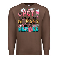 Chestnut pct because nurses need heroes Premium Sweatshirt - LillyAllenDesigns