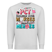 Dove Grey pct because nurses need heroes Premium Sweatshirt - LillyAllenDesigns