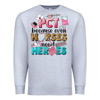Heather Grey pct because nurses need heroes Premium Sweatshirt - LillyAllenDesigns