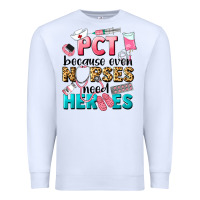 White pct because nurses need heroes Premium Sweatshirt - LillyAllenDesigns