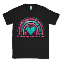 Black valentine's day rainbow let all that you do be done in love 1 corinthi Classic Tee - AdoDesignShop