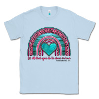 Dusty Blue valentine's day rainbow let all that you do be done in love 1 corinthi Classic Tee - AdoDesignShop