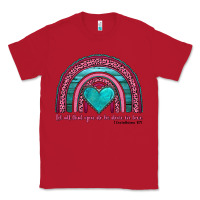 Red valentine's day rainbow let all that you do be done in love 1 corinthi Classic Tee - AdoDesignShop