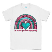 White valentine's day rainbow let all that you do be done in love 1 corinthi Classic Tee - AdoDesignShop
