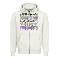 Oatmeal Heather at this point being tired is just part of my perso Zipper Hoodie - MaliasSmallBusiness