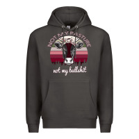 Smoke Not My Pasture Not My Bullshit Premium Hoodie - Bettercallsaul