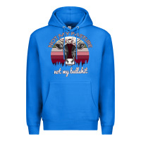 True Royal Not My Pasture Not My Bullshit Premium Hoodie - Bettercallsaul