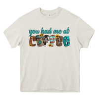 You Had Me At Coffee Heavy Core Tee | Teevron