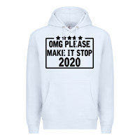 White Omg Please Make It Stop 2020 Premium Hoodie - Bettercallsaul