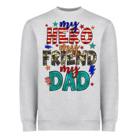 My Hero My Friend My Dad Heavyweight Sweatshirt | Teevron