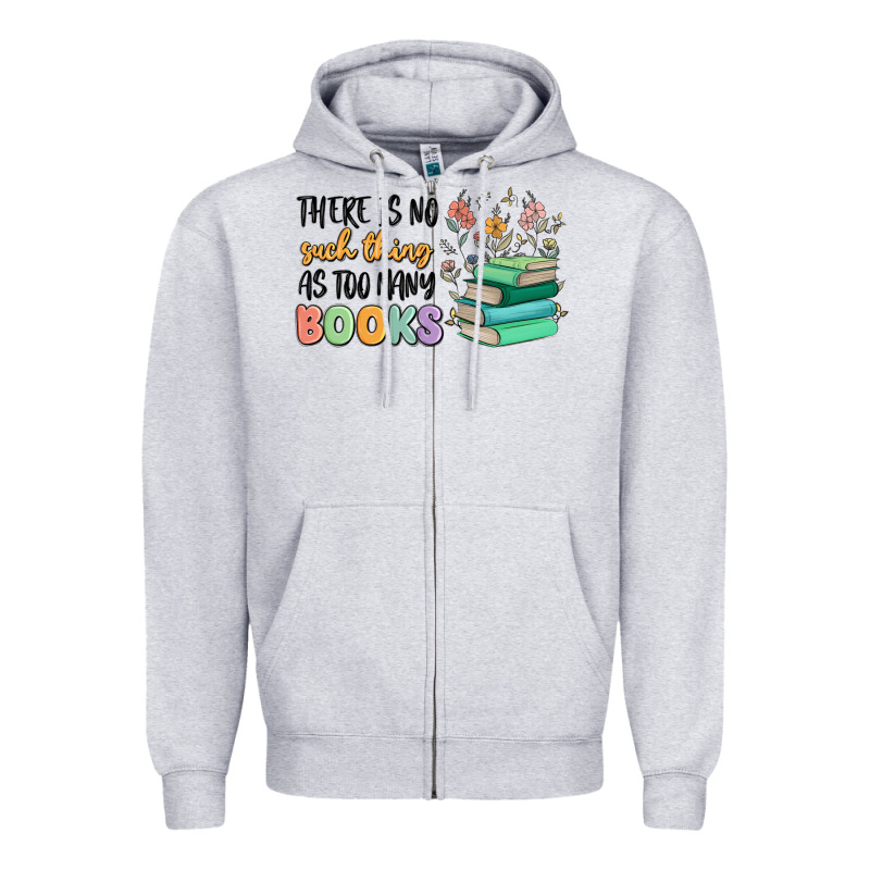 There Is No Such Thing As Too Many Books Zipper Hoodie by MaliasSmallBusiness | Teevron
