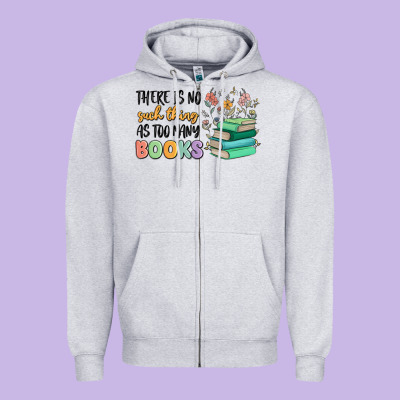 There Is No Such Thing As Too Many Books Zipper Hoodie Designed By Maliassmallbusiness