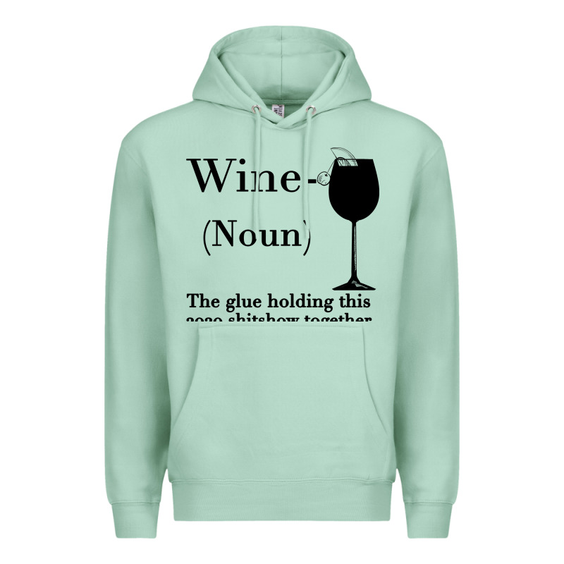 Wine The Glue Holding This 2020 Shitshow Together Premium Hoodie by Bettercallsaul | Teevron