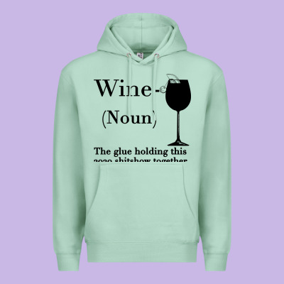 Wine The Glue Holding This 2020 Shitshow Together Premium Hoodie Designed By Bettercallsaul
