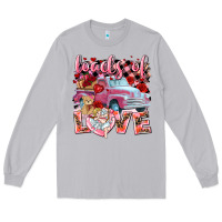 Loads Of Love Valentines Day Truck Long Sleeve Tee | Teevron