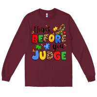 Burgundy think before you judge Long Sleeve Tee - JahusDesignShop