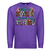Purple first my mother forever my friend Premium Sweatshirt - LillyAllenDesigns