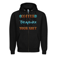 Black drink your coffee put on some turquoise and handle Zipper Hoodie - MaliasSmallBusiness