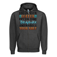 Charcoal Heather drink your coffee put on some turquoise and handle Zipper Hoodie - MaliasSmallBusiness
