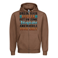 Chestnut drink your coffee put on some turquoise and handle Zipper Hoodie - MaliasSmallBusiness