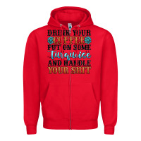 Red drink your coffee put on some turquoise and handle Zipper Hoodie - MaliasSmallBusiness